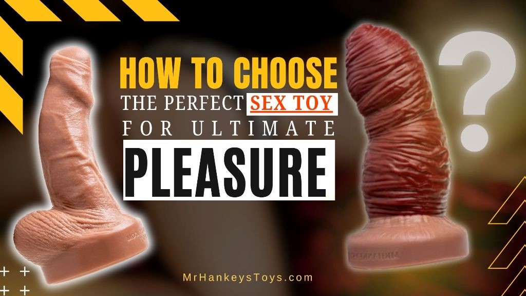 Mr. Hankey's Toys - How to Choose the perfect sex toy for ultimate pleasure