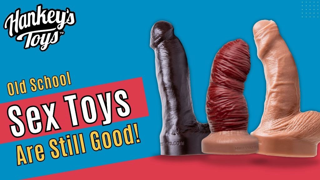 Mr. Hankey's Toys - Old School sex toys are still good!