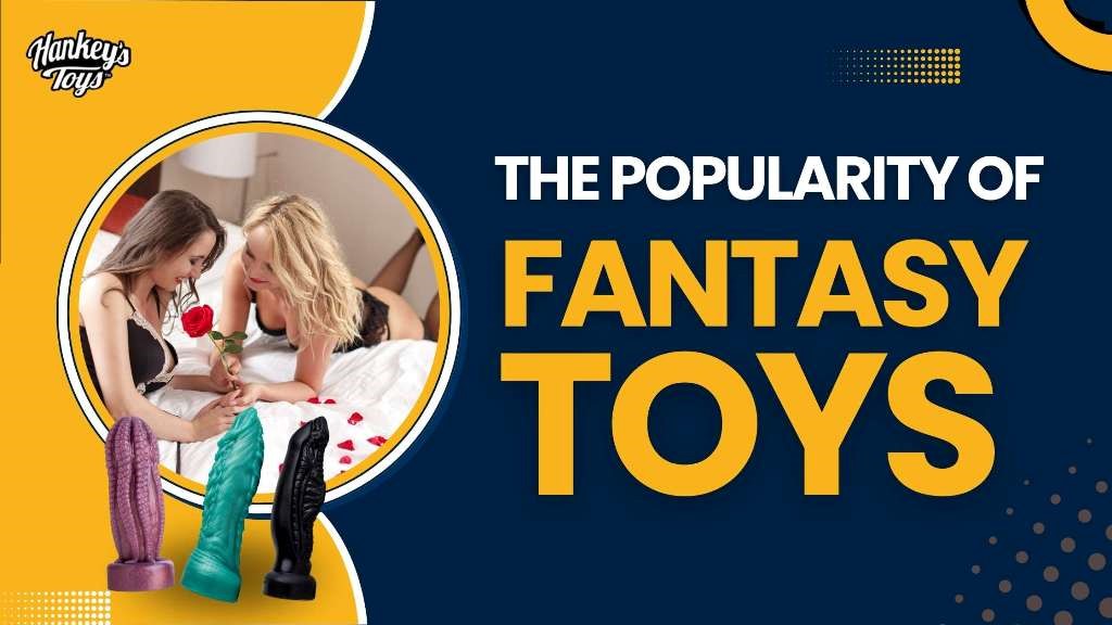 Mr. Hankey's Toys Blog - The popularity of fantasy toys