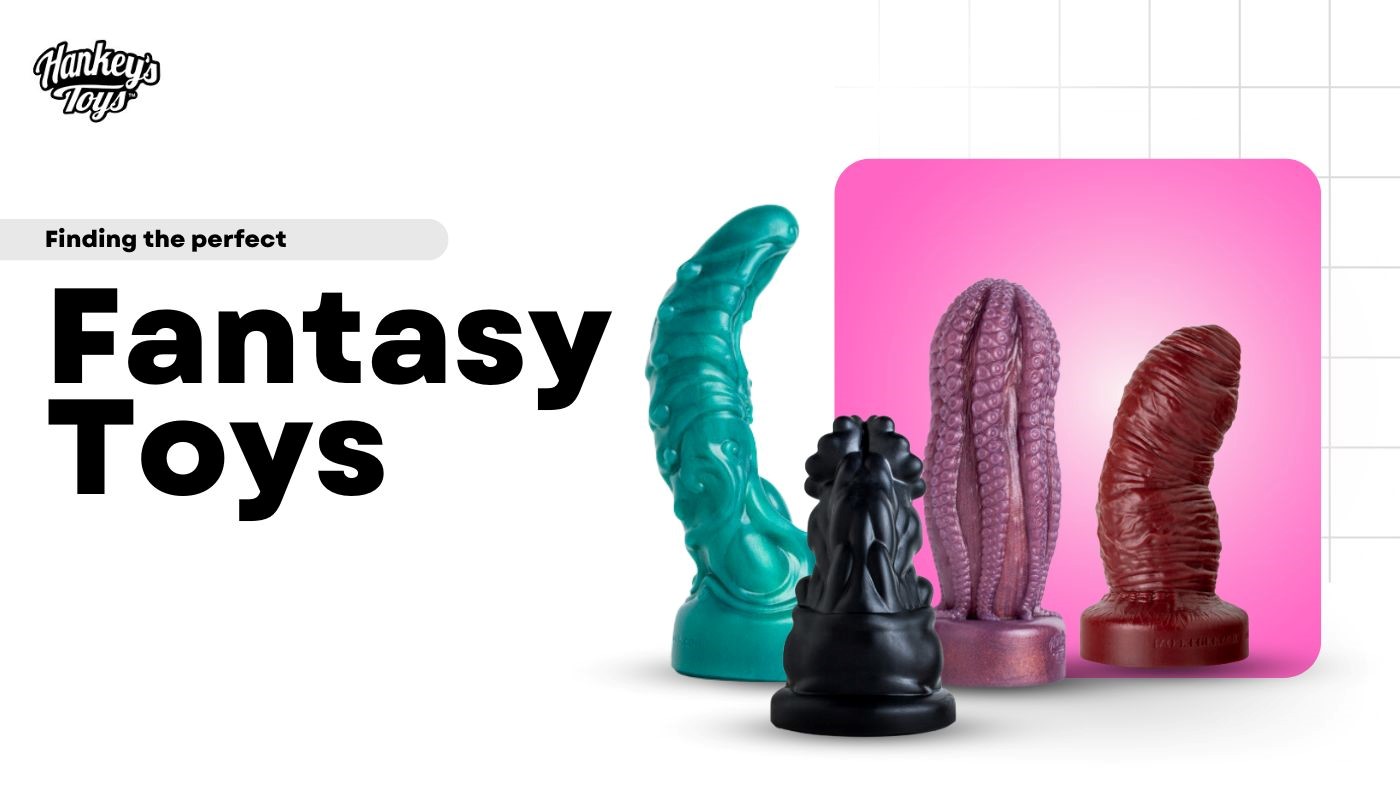 Mr. Hankey's Toys Blog - Finding the perfect fantasy toys