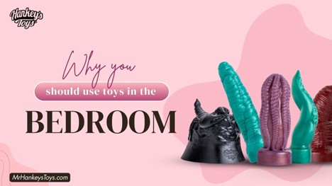 Why You Should Use Toys in the Bedroom